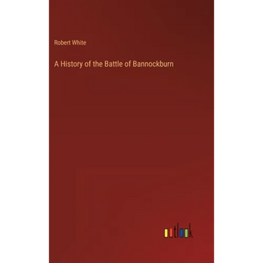 A History of the Battle of Bannockburn