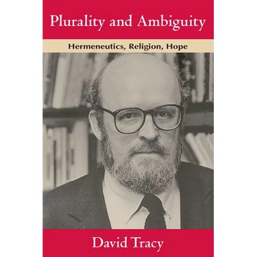 Plurality and Ambiguity: Hermeneutics, Religion, Hope