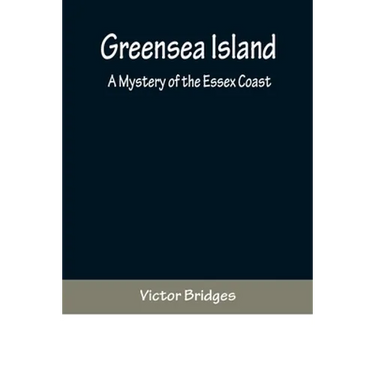 Greensea Island: A Mystery of the Essex Coast