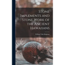 Stone Implements and Stone Work of the Ancient Hawaiians