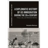 A Diplomatic History of US Immigration during the 20th Century: Policy, Law, and National Identity