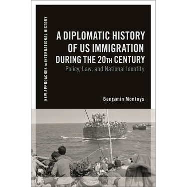 A Diplomatic History of US Immigration during the 20th Century: Policy, Law, and National Identity