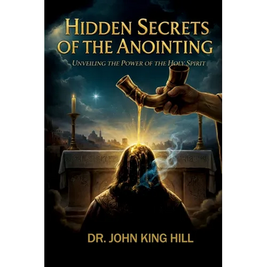 Hidden Secrets of the Anointing: Understanding How the Anointing Works