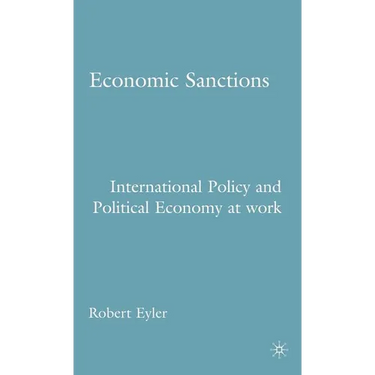 Economic Sanctions: International Policy and Political Economy at Work