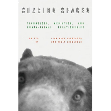 Sharing Spaces: Technology, Mediation, and Human-Animal Relationships