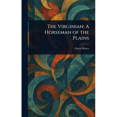 The Virginian: A Horseman of the Plains