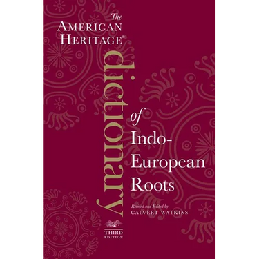 The American Heritage Dictionary of Indo-European Roots