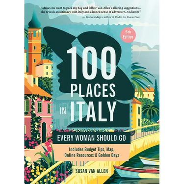 100 Places in Italy Every Woman Should Go, 5th Edition