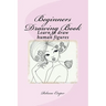 Beginners Drawing Book: Learn to draw human figures