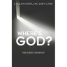 Where's God?: The Grief Journey