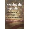 Keeping the Republic: A Defense of American Constitutionalism
