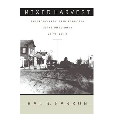 Mixed Harvest: The Second Great Transformation in the Rural North, 1870-1930