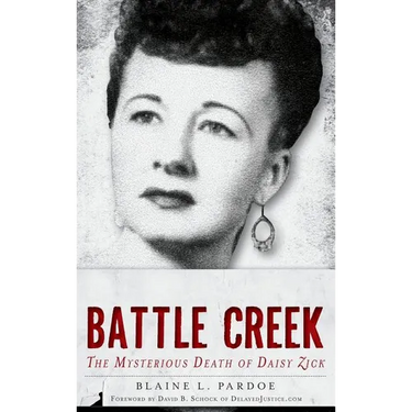 Murder in Battle Creek: The Mysterious Death of Daisy Zick