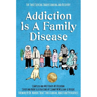 Addiction Is A Family Disease: For Those Seeking Understanding and Recovery