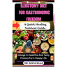 Ileostomy Diet for Gastronomic Freedom: A Quick Healing Nutrient Guide: Indulge In Healthful And Tasty Choices For A Happy Life