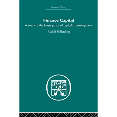 Finance Capital: A Study in the Latest Phase of Capitalist Development