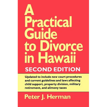 A Practical Guide to Divorce in Hawaii, 2nd Ed.