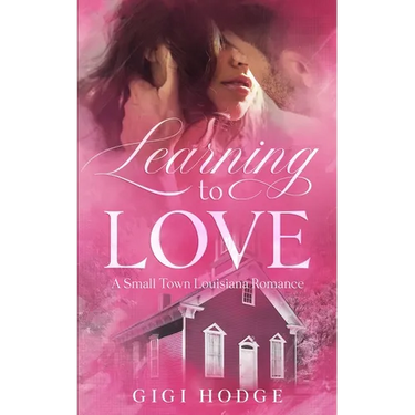 Learning to Love: A Louisiana Small Town, Grumpy-Sunshine, Veteran Romance