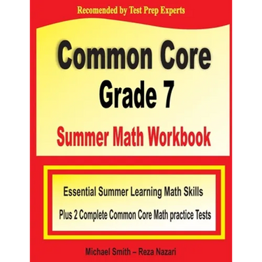 Common Core Grade 7 Summer Math Workbook: Essential Summer Learning Math Skills plus Two Complete Common Core Math Practice Tests