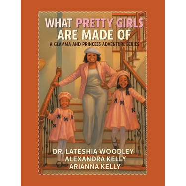 What Pretty Girls Are Made Of: A Glamma and Princess Adventure Series