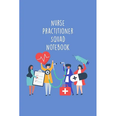 Nurse Practitioner Squad Notebook: Funny Nursing Theme Notebook - Includes: Quotes From My Patients and Coloring Section - Graduation And Appreciation