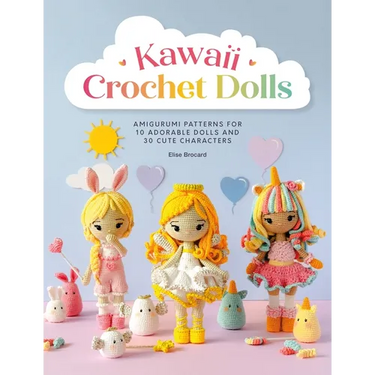 Kawaii Crochet Dolls: Amigurumi Patterns for 10 Adorable Dolls and 30 Cute Characters