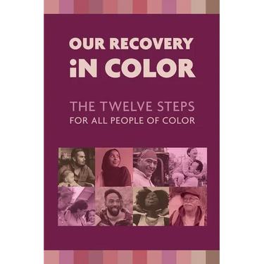 Our Recovery in Color: The Twelve Steps for All People of Color