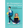 My Differently Tuned-In Child: The Right Place for Strength-Based Solutions