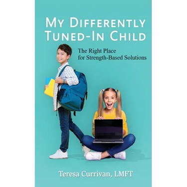 My Differently Tuned-In Child: The Right Place for Strength-Based Solutions