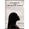 Menopause and the Black Woman: A Guide to Wellness for African Americans