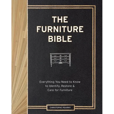 The Furniture Bible: Everything You Need to Know to Identify, Restore & Care for Furniture