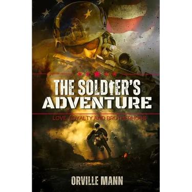 The Soldier's Adventure: Love, Loyalty and Brotherhood (Latest Edition)
