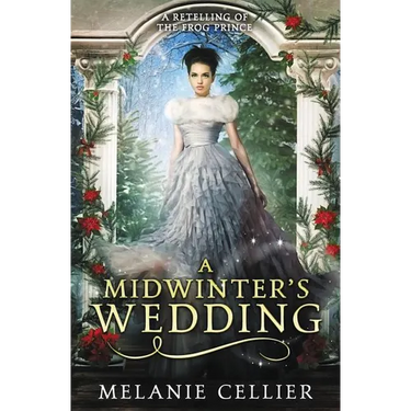 A Midwinter's Wedding: A Retelling of The Frog Prince