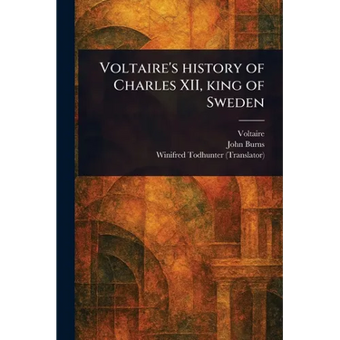 Voltaire's History of Charles XII, King of Sweden