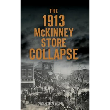 The 1913 McKinney Store Collapse