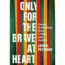 Only For the Brave At Heart: Essays Rethinking Race, Crime, and Justice