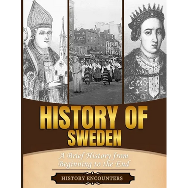 History of Sweden: A Brief History from Beginning to the End