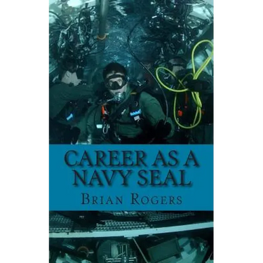 Career As a Navy SEAL: Career As a Navy SEAL: What They Do, How to Become One, and What the Future Holds!