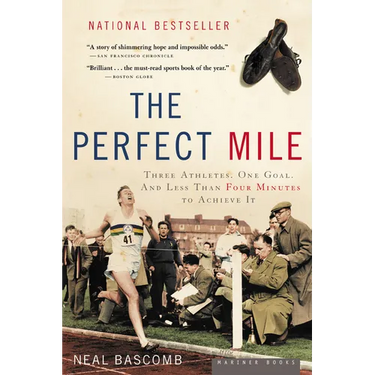 The Perfect Mile: Three Athletes, One Goal, and Less Than Four Minutes to Achieve It