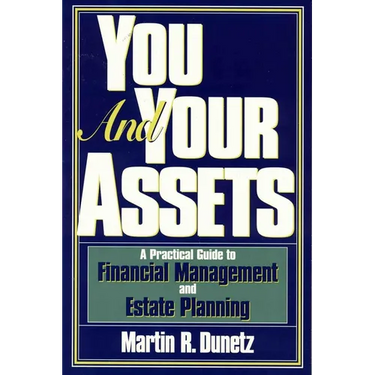 You and Your Assets: A Practical Guide to Financial Management and Estate Planning