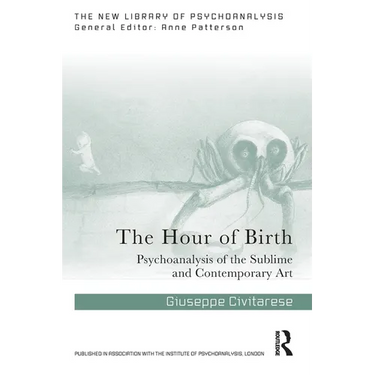 The Hour of Birth: Psychoanalysis of the Sublime and Contemporary Art