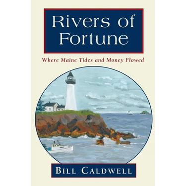Rivers of Fortune: Where Maine Tides and Money Flowed
