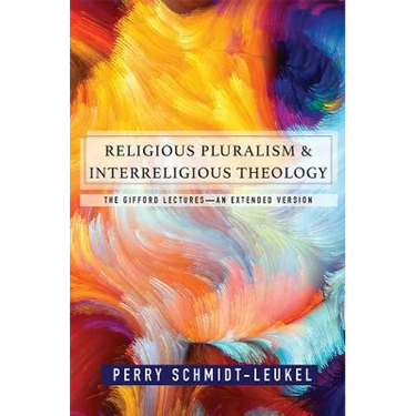 Religious Pluralism and Interreligious Theology: The Gifford Lectures