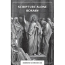 Scripture Alone Rosary: A Prayer in Common for All Christians