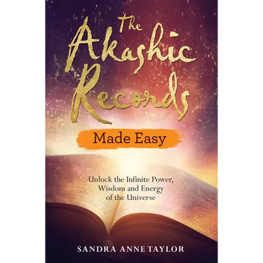 The Akashic Records Made Easy: Unlock the Infinite Power, Wisdom and Energy of the Universe