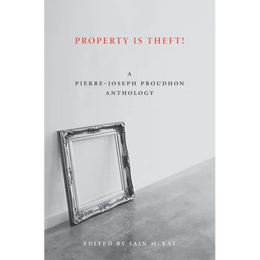 Property Is Theft!: A Pierre-Joseph Proudhon Reader