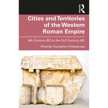 Cities and Territories of the Western Roman Empire: 4th Century BC to the 3rd Century AD