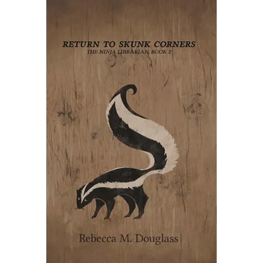 Return to Skunk Corners: The Ninja Librarian, Book 2
