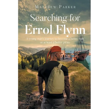 Searching for Errol Flynn: A young man's journey to become a better man, or at least a better pirate