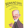 Sigmund Says: And Other Psychotherapists' Quotes